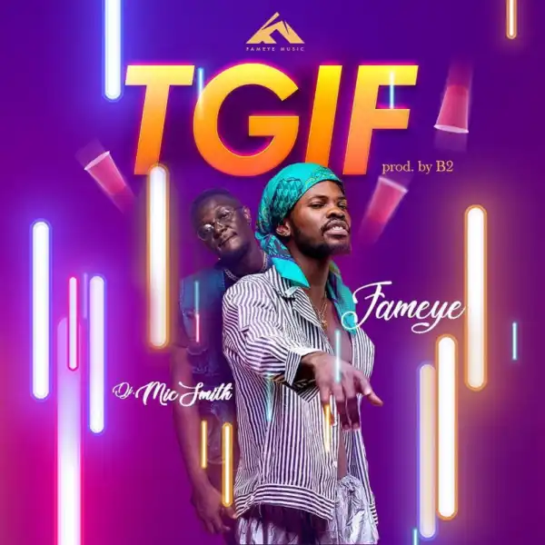 Fameye - TGIF ft. DJ Mic Smith